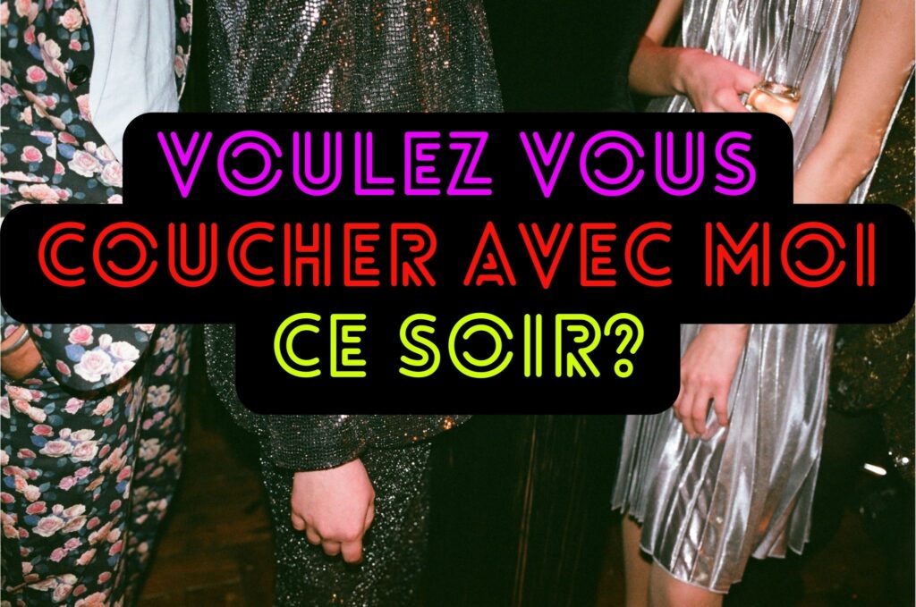 Voulez-vous coucher avec moi ce soir? What’s the real deal!?