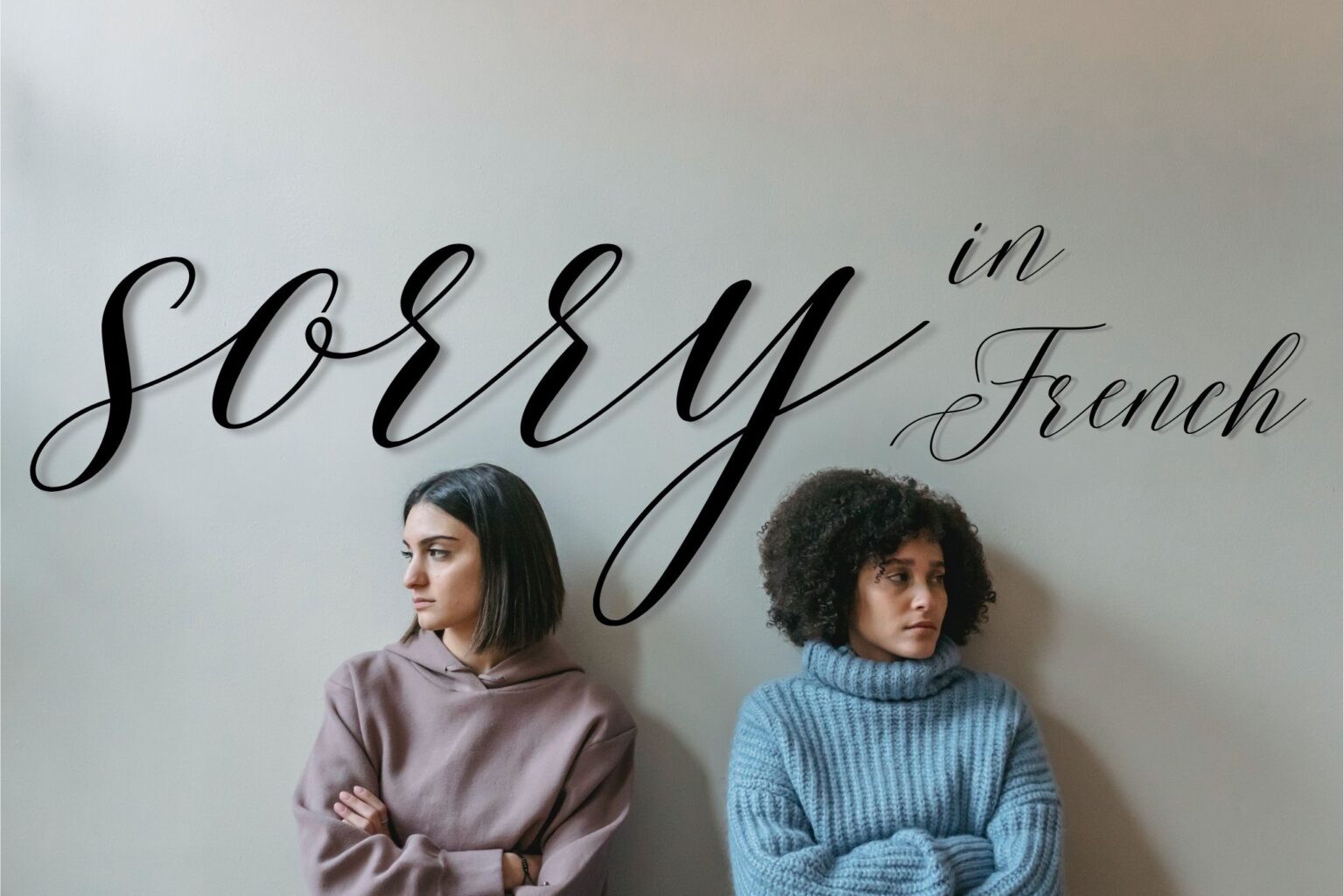 Sorry in French: 10 French apologies, plus responses