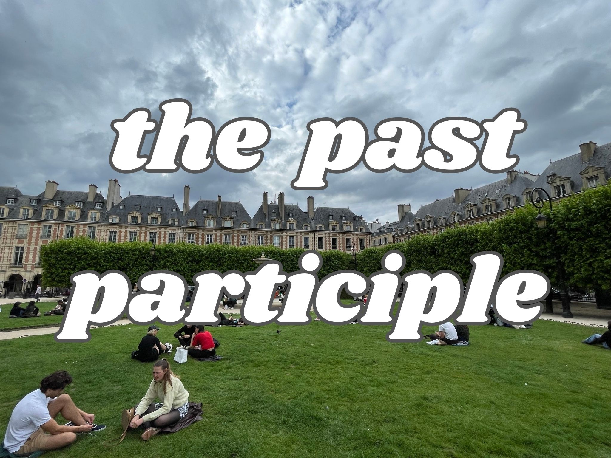 Past Participle French A Full Guide To Le Participe Pass 