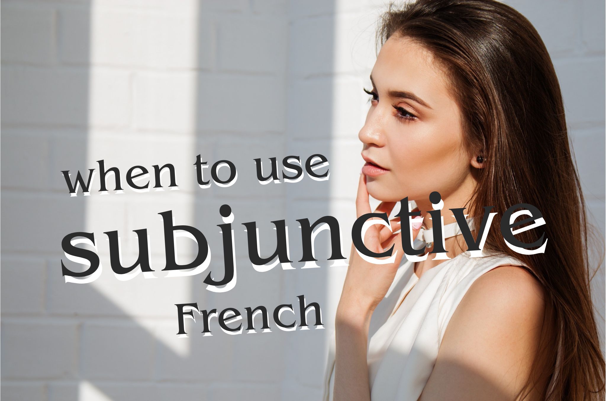 when-to-use-subjunctive-french-a-beginner-s-guide-to-le-subjonctif